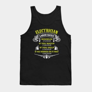 Electrician Labor Rates Minimum $75/Hour If You Watch $100/hour If You Help $150/hour If You Worked On It First $200/hour Tank Top